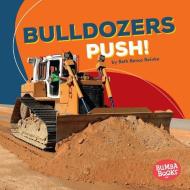 Bulldozers Push! di Beth Bence Reinke edito da LERNER PUBN