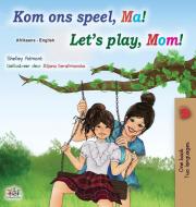 Let's play, Mom! (Afrikaans English Bilingual Children's Book) di Shelley Admont, Kidkiddos Books edito da KidKiddos Books Ltd.