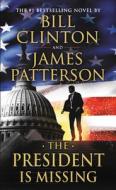 The President Is Missing di James Patterson, Bill Clinton edito da Grand Central Publishing
