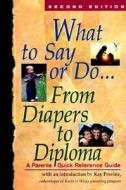 What To Say Or Do...from Diapers To Diploma edito da Hazelden Information & Educational Services