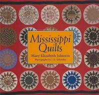 Mississippi Quilts di Mary Elizabeth Johnson edito da University Press of Mississippi