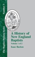 A History of New England With Particular Reference to the Denomination of Christians Called Baptists - Vol. 1 di Isaac Backus edito da The Baptist Standard Bearer
