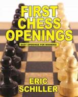 First Chess Openings di Eric Schiller edito da CARDOZA PUB
