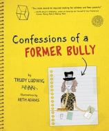 Confessions of a Former Bully di Trudy Ludwig edito da Tricycle Press
