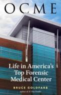 Ocme: Life in America's Top Forensic Medical Center di Bruce Goldfarb edito da STEERFORTH PR