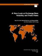 A New Look at Exchange Rate Volatility and Trade Flows di Peter Clark, Natalia Tamirisa, Shang-Jin Wei edito da INTL MONETARY FUND