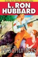 The Headhunters di L. Ron Hubbard edito da Galaxy Press (CA)