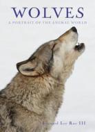 Wolves: A Portrait of the Animal World di Leonard Lee Rue edito da New Line Books