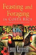 Feasting And Foraging In Costa Rica di Lenny Karpman MD edito da Booklocker Inc.,us