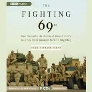 The Fighting 69th: One Remarkable National Guard Unit's Journey from Ground Zero to Baghdad di Sean Michael Flynn edito da BBC Audiobooks