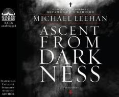 Ascent from Darkness (Library Edition): How Satan's Soldier Became God's Warrior di Michael Leehan edito da Oasis Audio