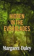 Hidden in the Everglades di Margaret Daley edito da Center Point