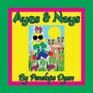 Ayes & Nays di Penelope Dyan edito da Bellissima Publishing LLC