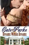 Dreams Within Dreams di Cate Parke edito da Turquoise Morning Press