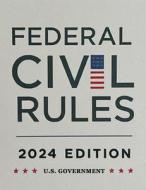 Federal Civil Rules Booklet, 2024 Edition di U. S. Government edito da www.bnpublishing.com