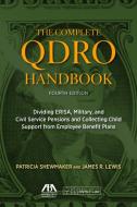 The Complete Qdro Handbook: Dividing Erisa, Military, and Civil Service Pensions and Collecting Child Support from Employee Benefit Plans di Patricia Shewmaker, James R. Lewis edito da AMER BAR ASSN