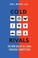 Cold Rivals: The New Era of Us-China Strategic Competition edito da GEORGETOWN UNIV PR