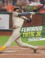Fernando Tatis Jr.: Big-Time Hitter di Matt Chandler edito da CAPSTONE PR
