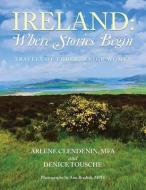 IRELAND: WHERE STORIES BEGIN: TALES OF T di ARLEN CLENDENIN MFA edito da LIGHTNING SOURCE UK LTD