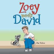 ZOEY MEETS DAVID di PAT TOLVE edito da LIGHTNING SOURCE UK LTD