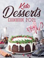 KETO DESSERTS COOKBOOK 2021 di Sarah Hall edito da Sarah Hall