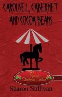 Carousel, Cabernet And Cocoa Beans di Sharon Sullivan edito da America Star Books