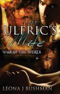 The Ulfric's Mate di Leona Bushman edito da Breathless Press