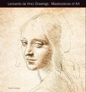 Leonardo da Vinci Drawings Masterpieces of Art di Susan Grange edito da Flame Tree Publishing