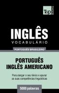 Vocabulário Português Brasileiro-Inglês Americano - 5000 Palavras di Andrey Taranov edito da T&P BOOKS PUB LTD