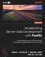 Accelerating Server-Side Development with Fastify: A comprehensive guide to API development for building a scalable backend for your web apps di Manuel Spigolon, Maksim Sinik, Matteo Collina edito da PACKT PUB