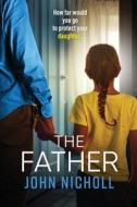 The Father di John Nicholl edito da BOLDWOOD BOOKS LTD