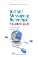 Instant Messaging Reference: A Practical Guide di Rachel Bridgewater, Meryl B. Cole edito da Chandos Publishing