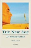 The New Age: An Introduction di Sarah Lewis edito da I. B. Tauris & Company