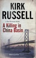 A Killing In China Basin di Kirk Russell edito da Severn House Publishers Ltd