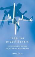 Lean For Practitioners di Mark Eaton edito da Panoma Press