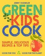 Green Kids Cook di Jenny Chandler edito da Pavilion Books