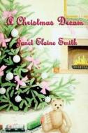 A Christmas Dream di Janet Elaine Smith edito da Star Publish