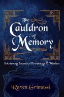 The Cauldron of Memory di Raven Grimassi edito da Crossed Crow Books