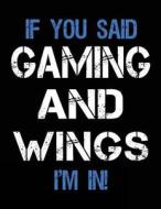 If You Said Gaming and Wings I'm in: Sketch Books for Kids - 8.5 X 11 di Dartan Creations edito da Createspace Independent Publishing Platform