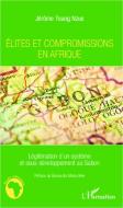 Elites et compromissions en Afrique di Jérôme Toung Nzue edito da Editions L'Harmattan
