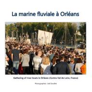 La marine fluviale à Orléans di Joel Douillet edito da Books on Demand