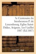 Cinquieme Centenaire Du Bienheureux Pierre De Luxembourg di COLLECTIF edito da Hachette Livre - BNF