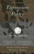 Expressions of Poetry: A Memoir Poetry Collection: Love, Life & Tragedy di Montice L. Harmon edito da Bosswriterpublishing