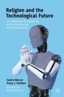 Religion and the Technological Future di Tracy J. Trothen, Calvin Mercer edito da Springer International Publishing