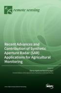 Recent Advances and Contribution of Synthetic Aperture Radar (SAR) Applications for Agricultural Monitoring edito da MDPI AG