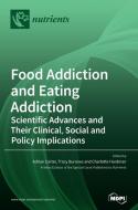 Food Addiction and Eating Addiction di Tracy Burrows Burrows, Charlotte Hardman Hardman edito da MDPI AG