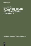 Situation-Bound Utterances in L1 and L2 di Istvan Kecskes edito da De Gruyter Mouton