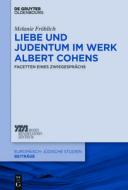 Liebe Und Judentum Im Werk Albert Cohens: Facetten Eines Zwiegesprächs di Melanie Frohlich edito da Walter de Gruyter