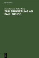 Zur Erinnerung an Paul Drude: Zwei Ansprachen di Franz Richarz, Walter K. Nig edito da Walter de Gruyter