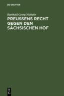 Preußens Recht gegen den sächsischen Hof di Barthold Georg Niebuhr edito da De Gruyter